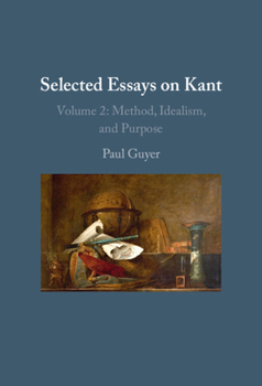 Hardcover Selected Essays on Kant II: Volume 2: Method, Idealism, and Purpose Book