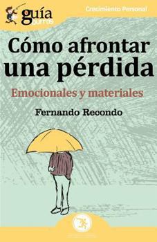 Paperback GuíaBurros Cómo afrontar una pérdida: Emocionales y materiales [Spanish] Book