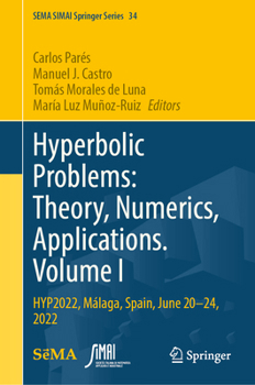 Hardcover Hyperbolic Problems: Theory, Numerics, Applications. Volume I: Hyp2022, Málaga, Spain, June 20-24, 2022 Book
