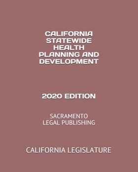 Paperback California Statewide Health Planning and Development 2020 Edition: Sacramento Legal Publishing Book