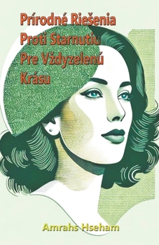 Prírodné Riesenia Proti Starnutiu Pre Vzdyzelenú Krásu
