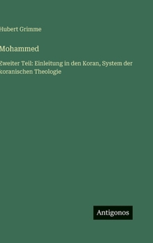 Mohammed: Zweiter Teil: Einleitung in den Koran, System der koranischen Theologie (German Edition)