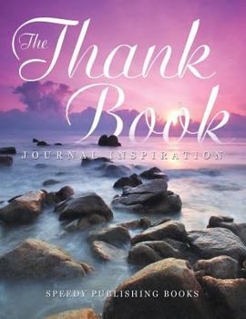 Paperback The Thank Book: Journal Inspiration Book