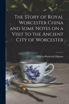 The story of Royal Worcester china and some notes on a visit to the ancient city of Worcester
