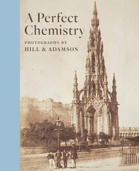 Paperback Perfect Chemistry: Photographs by Hill and Adamson Book
