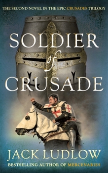 Soldier of Crusade - Book #2 of the Crusades