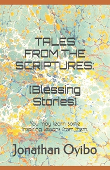 Paperback Tales from the Scriptures: Blessing Stories: You may learn some inspiring lessons from them. Book