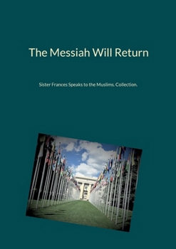 Paperback The Messiah Will Return: Sister Frances Speaks to the Muslims. Collection. Book