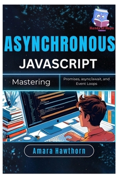 Paperback Asynchronous JavaScript: Mastering Promises, async/await, and Event Loops Book