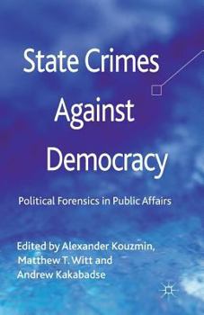 Paperback State Crimes Against Democracy: Political Forensics in Public Affairs Book