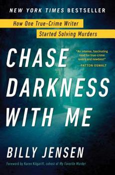Hardcover Chase Darkness with Me: How One True-Crime Writer Started Solving Murders Book