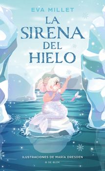 Hardcover La Sirena del Hielo / The Mermaid on the Ice [Spanish] Book