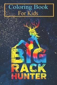 Coloring Book For Kids: Big Rack Deer Hunter Tie Dye Hunters Animal Coloring Book: For Kids Aged 3-8 (Fun Activities for Kids)