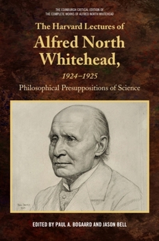 The Harvard Lectures of Alfred North Whitehead, 1924-1925: Philosophical Presuppositions of Science
