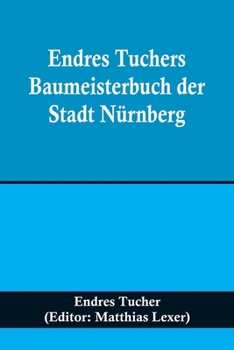 Paperback Endres Tuchers Baumeisterbuch der Stadt Nürnberg [German] Book