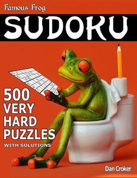 Paperback Famous Frog Sudoku 500 Very Hard Puzzles With Solutions: A Bathroom Sudoku Series Book