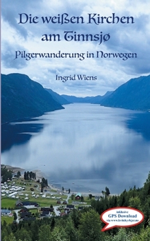 Paperback Die wei?en Kirchen am Tinnsj?: Pilgerweg in Norwegen [German] Book