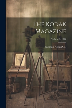 Paperback The Kodak Magazine; Volume 3, 1922 Book