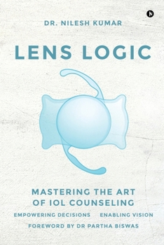 Paperback Lens Logic: Mastering the Art of Iol Counseling Book