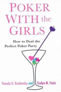 Paperback Poker with the Girls: How to Deal the Perfect Poker Party Book