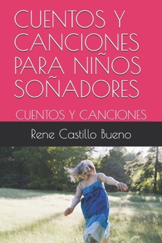 Paperback Cuentos Y Canciones Para Niños Soñadores: Cuentos Y Canciones [Spanish] Book