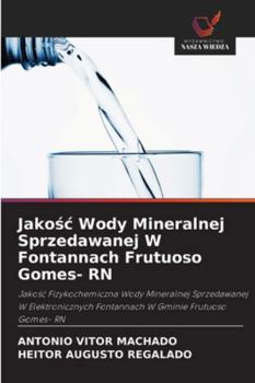 Paperback Jakośc Wody Mineralnej Sprzedawanej W Fontannach Frutuoso Gomes- RN [Polish] Book