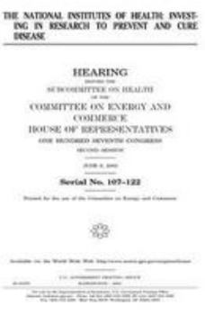 The National Institutes of Health : investing in research to prevent and cure disease