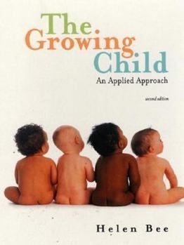 Hardcover The Growing Child: An Applied Approach Book