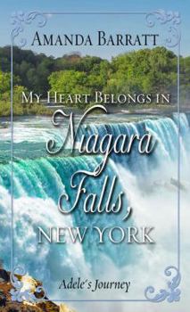 My Heart Belongs in Niagara Falls, New York: Adele's Journey - Book  of the My Heart Belongs