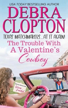 Paperback The Trouble with a Valentine's Cowboy Book