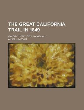 Paperback The Great California Trail in 1849; Wayside Notes of an Argonaut Book