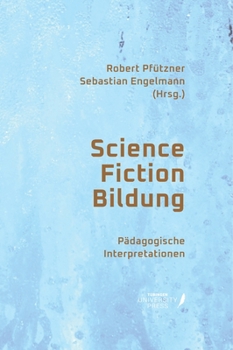 Hardcover Science Fiction Bildung: Pädagogische Interpretationen [German] Book