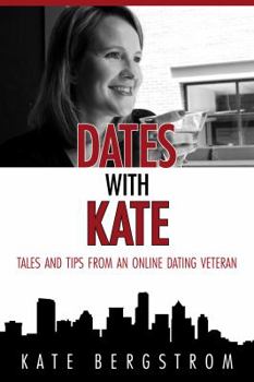 Dates With Kate: Tales and Tips From an Online Dating Veteran