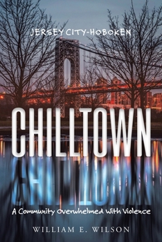 Paperback Chilltown: Jersey City - Hoboken: A Community Overwhelmed with Violence Book