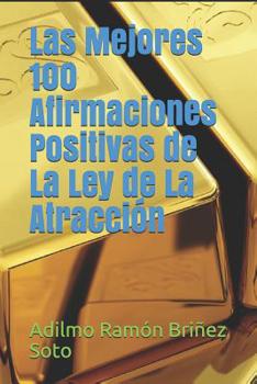 Paperback Las Mejores 100 Afirmaciones Positivas de La Ley de La Atracción [Spanish] Book