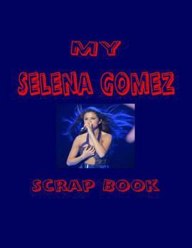 Paperback My Selena Gomez Scrap Book: Blank Pages for You to Fill Book