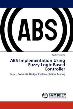 Paperback ABS Implementation Using Fuzzy Logic Based Controller Book