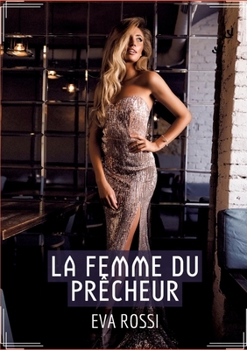 Paperback La Femme du Prêcheur: Récit Érotique XXX pour Adultes - Histoire de Sexe Explicite en Français [French] Book