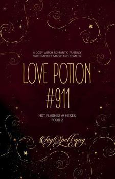 Paperback Love Potion #911: A Cozy Witch Romantic Fantasy with Midlife Magic and Comedy (Hot Flashes & Hexes) Book