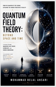Paperback Quantum Field Theory: Beyond Space and Time (Understanding the Universe) Book