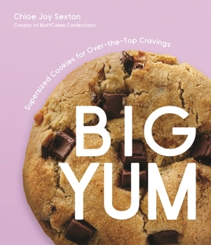 Paperback Big Yum: Supersized Cookies for Over-The-Top Cravings Book