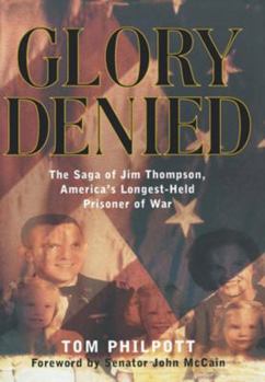 Hardcover Glory Denied: The Saga of Jim Thompson, America's Longest-Held Prisoner of War Book