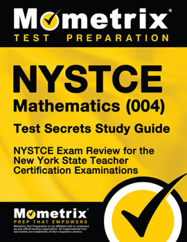 Paperback NYSTCE Mathematics (004) Test Secrets Study Guide: NYSTCE Exam Review for the New York State Teacher Certification Examinations Book