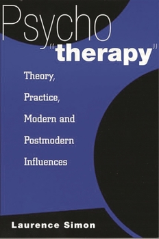 Paperback Psychotherapy: Theory, Practice, Modern and Postmodern Influences Book