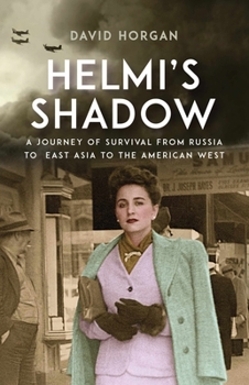 Paperback Helmi's Shadow: A Journey of Survival from Russia to East Asia to the American West Book