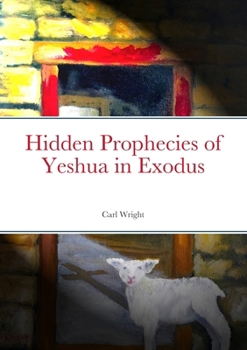 Paperback Hidden Prophecies of Yeshua in Exodus Book