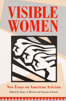 Visible Women: NEW ESSAYS ON AMERICAN ACTIVISM (Women in American History)
