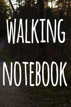 Walking Notebook: The perfect to record your hiking adventures! Ideal gift for the hiker in your life!