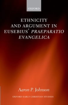 Hardcover Ethnicity and Argument in Eusebius' Praeparatio Evangelica Book