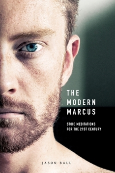 Paperback The Modern Marcus: Stoic Meditations for the 21st Century Book